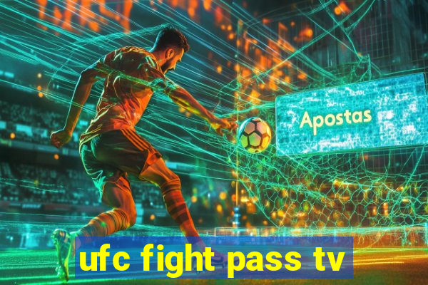 ufc fight pass tv